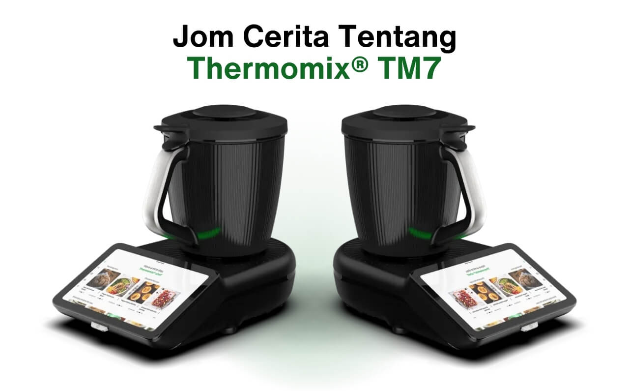 Jom Cerita Tentang Thermomix® TM7